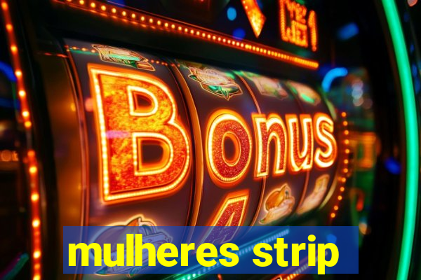 mulheres strip